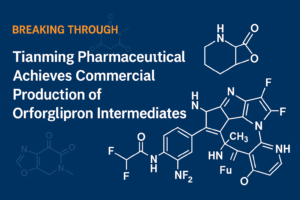 Breaking Through Tianming Pharmaceutical Achieves Commercial Production of orforglipron Intermediates
