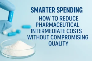 A professional cover image showing laboratory glassware, chemical structures, and cost optimization graphics, representing strategies to reduce pharmaceutical intermediate costs without compromising quality.