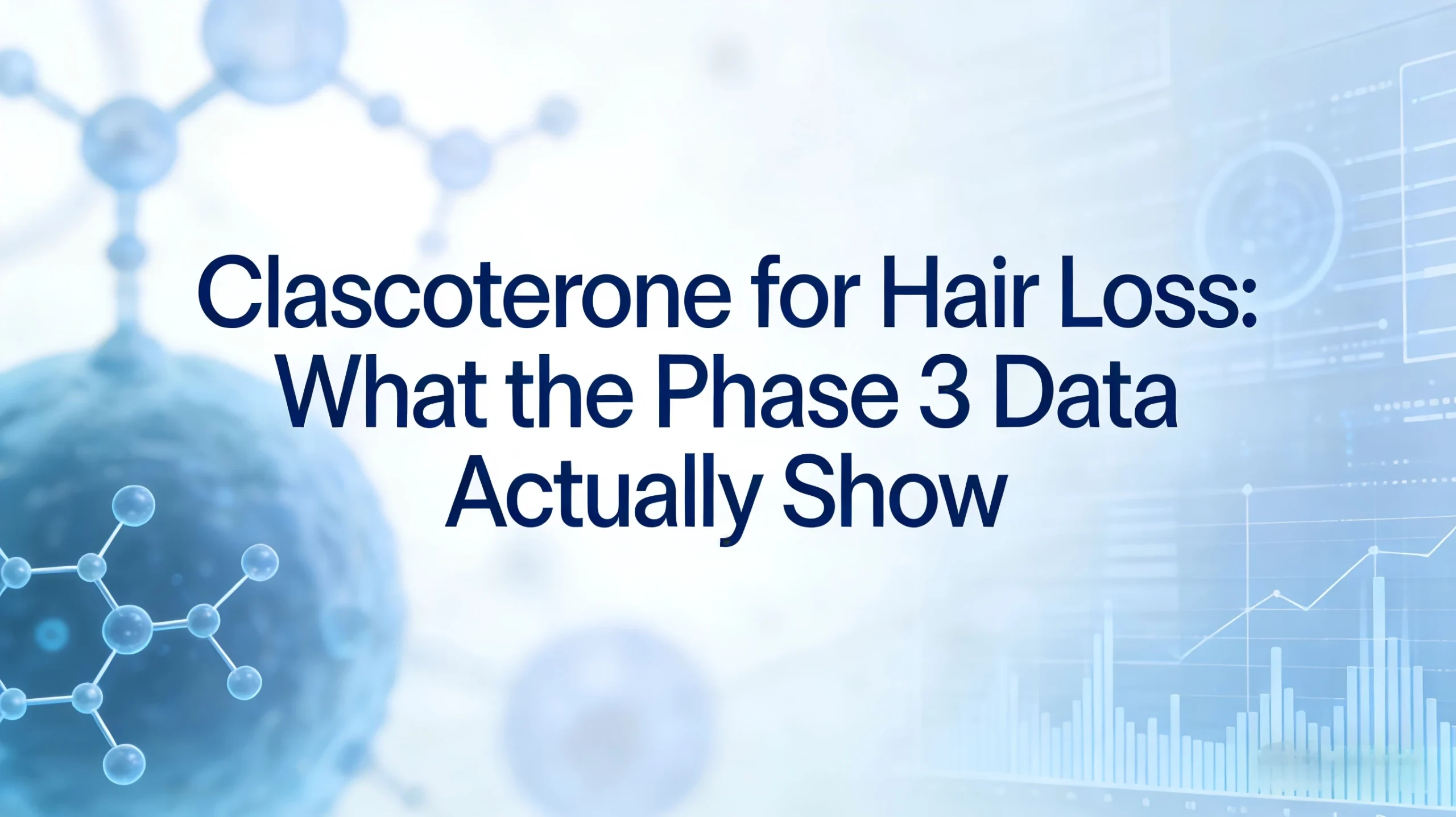 Clascoterone 5% Topical Solution Phase 3 Data for Androgenetic Alopecia | Mechanism & Safety Analysis
