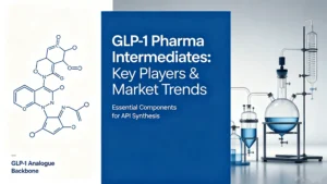 GLP-1 intermediates supply chain, high purity pharmaceutical intermediates for next-generation metabolic drugs, semaglutide and tirzepatide API raw materials
